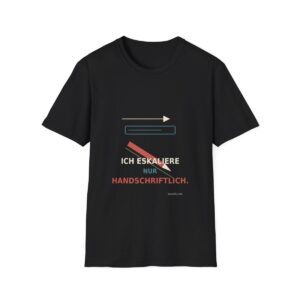 Skaldify – Ich eskaliere nur handschriftlich. (Shirt)