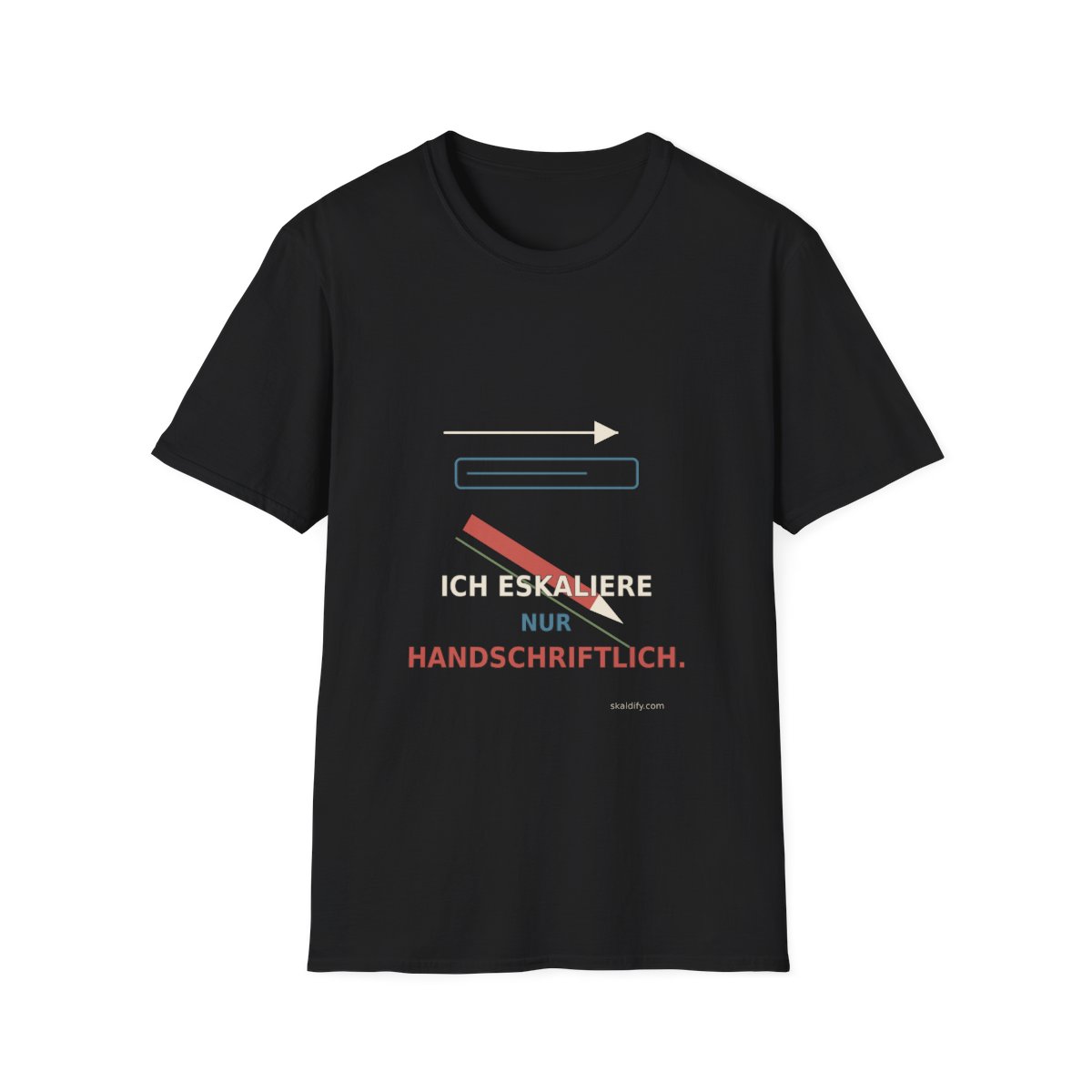 Skaldify – Ich eskaliere nur handschriftlich. (Shirt)