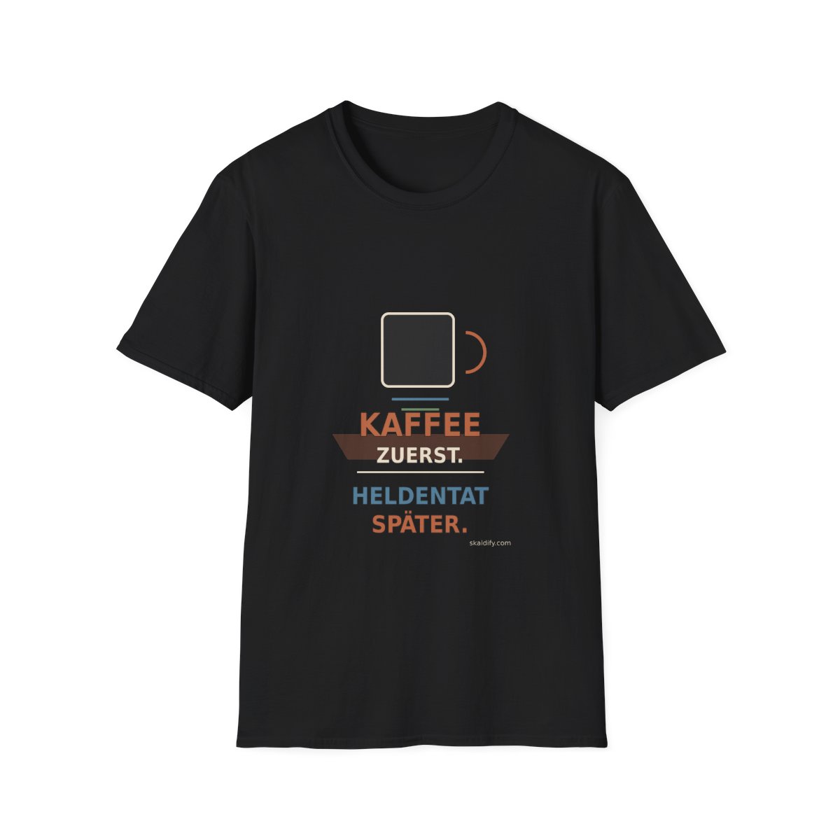 Skaldify – Kaffee zuerst. Heldentat später. (Shirt)