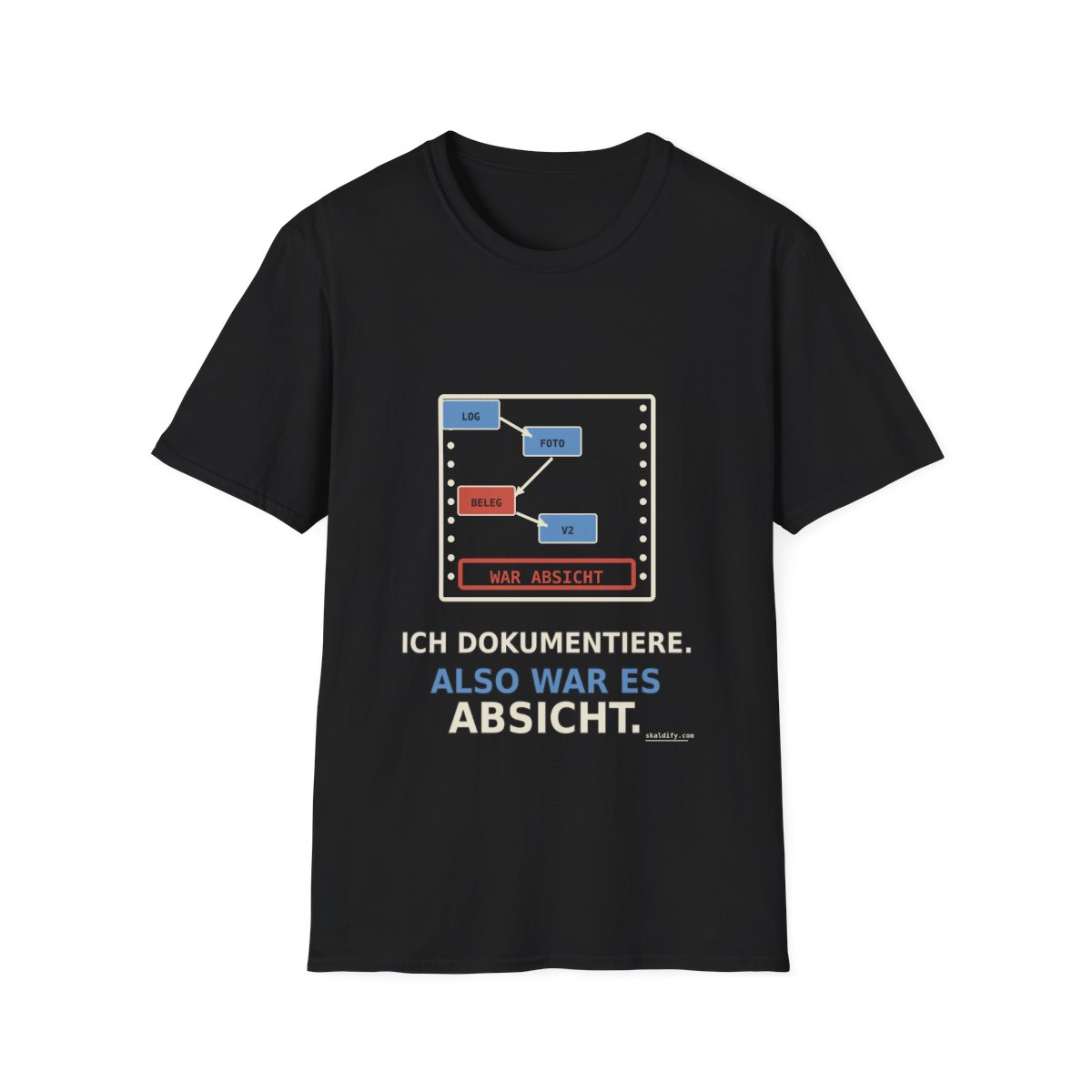 Skaldify – Ich dokumentiere. Also war es Absicht. (Shirt)