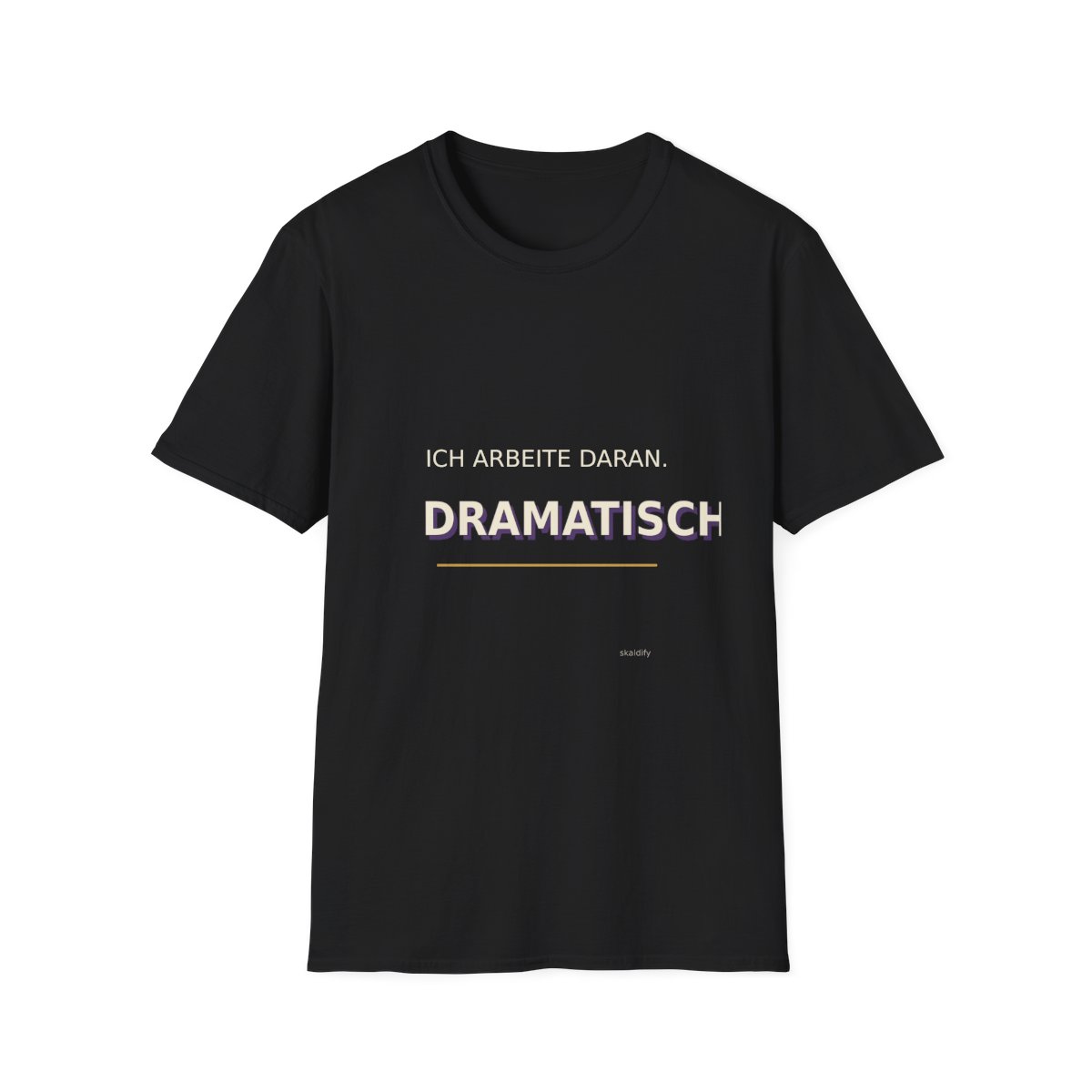 Skaldify – Ich arbeite daran. Dramatisch. (Shirt) - Image 3